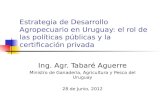 Ing. Agr. Tabaré Aguerre Ministro de Ganadería, Agricultura y Pesca del Uruguay 28 de Junio, 2012