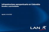 Infraestructura aeroportuaria en Colombia Desafíos y oportunidades Agosto 14 de 2013