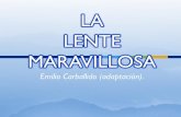LA  LENTE  MARAVILLOSA Emilio Carballido (adaptación).