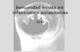 Inmunidad innata en  infecciones parasitarias 2010 Alvaro  Díaz Cátedra de Inmunología