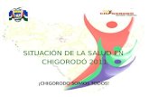 SITUACIÓN DE LA SALUD EN  CHIGORODÓ 2011 ¡CHIGORODO SOMOS TODOS!