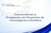 Convocatorias a  Programas y/o Proyectos de  Investigación Científica
