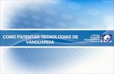 COMO PATENTAR TECNOLOGIAS DE VANGUARDIA
