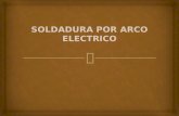 SOLDADURA POR ARCO ELECTRICO