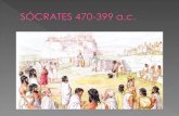 SÓCRATES 470-399  a.c.