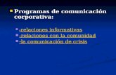 Programas de comunicación corporativa: - relaciones informativas -relaciones con la comunidad