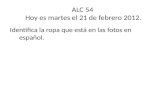 ALC 54  Hoy  es martes  el 21  de  febrero  2012.