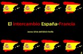 El  intercambio España- Francia Jueves  18 de  abril  2013: Sevilla
