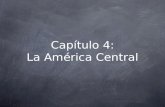 Cap ítulo 4: La América Central