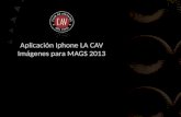 Aplicación  Iphone  LA CAV Imágenes para MAGS 2013