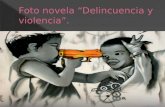 Foto novela “Delincuencia y violencia”.