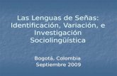 Las Lenguas de Se ñ as: Identificación, Variación, e Investigación Sociolingüística
