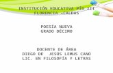 INSTITUCIÓN EDUCATIVA PÍO XII FLORENCIA –CALDAS POESÍA NUEVA GRADO DÉCIMO DOCENTE DE ÁREA