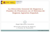 La Dirección General de Seguros y Fondos de Pensiones en el Sistema de Seguros Agrarios Español.