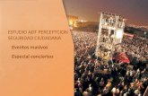 ESTUDIO ADT PERCEPTCION SEGURIDAD  CIUDADANA Eventos masivos Especial conciertos