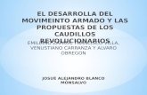 EL DESARROLLA DEL MOVIMEINTO ARMADO Y LAS PROPUESTAS DE LOS CAUDILLOS REVOLUCIONARIOS