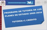 PROGRAMA DE TUTORÍA DE LOS PLANES DE ESTUDIO  2009-2010 TUTORÍA=1 CRÉDITO