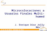 Microcolocaciones a Usuarios Finales Multi-homed J. Enrique Díaz Jolly México