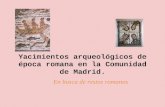Yacimientos arqueológicos de época romana en la Comunidad de Madrid.