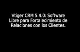 Vtiger CRM 5.4.0 : Software Libre para Fortalecimiento de Relaciones con los Clientes.