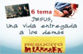 6 tema Jesús, una vida entregada a los demás