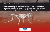 Abordaje ecosistémico paraprevenir y controlar al vectordel dengue en Uruguay