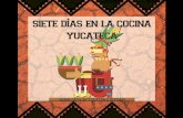 Siete días en la cocina yucateca