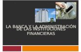 3. La Banca y La Administracion de Las Instituciones Financieras