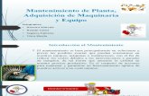 Mantenimiento de Planta, Adquisición de Maquinaria y.equipo Pptx