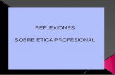 Reflexion de Etica y Etica Profesional (1)