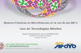 Mejores Prácticas en Microfinanzas en la voz de las IMF’s Uso de Tecnologías Móviles Apoyo Promotora S.A. de C.V. SOFOM E.N.R. Roberto González Rodríguez.