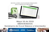 Mayo 15 de 2015 BIENVENIDOS Seminario de Excel Básico e Intermedio.