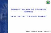 ADMINISTRACION DE RECURSOS HUMANOS GESTION DEL TALENTO HUMANO MARH SILVIA PEREZ ROBLES.