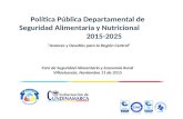 Política Pública Departamental de Seguridad Alimentaria y Nutricional 2015-2025 “Avances y Desafíos para la Región Central” Foro de Seguridad Alimentaria.