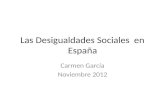 Las Desigualdades Sociales en España Carmen García Noviembre 2012.
