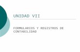 UNIDAD VII FORMULARIOS Y REGISTROS DE CONTABILIDAD.