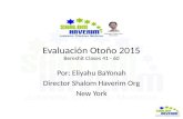 Evaluación Otoño 2015 Bereshit Clases 41 - 60 Por: Eliyahu BaYonah Director Shalom Haverim Org New York.
