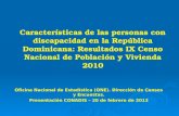 Características de las personas con discapacidad en la República Dominicana: Resultados IX Censo Nacional de Población y Vivienda 2010 Oficina Nacional.