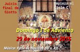 Empieza el Ciclo C Domingo I de Adviento 29 de noviembre 2015 Música: Kyrie de Navidad del s. XII Juicio final de Giotto.