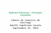 Reforma Tributaria – Principios Contables Cámara de Comercio de Santiago Adolfo Sepúlveda Zavala Septiembre 25, 2015.