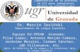Dr. Marcin Sosiński Departamento de Lengua Española Equipo EU-SPEAK Granada: Pilar López, Antonio Manjón-Cabeza, Jerónimo Morales, Carmen Sánchez, JdD.