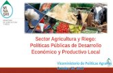 Viceministerio de Políticas Agrarias Octubre 30, 2015 Sector Agricultura y Riego: Políticas Públicas de Desarrollo Económico y Productivo Local.