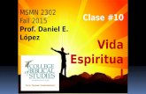 MSMN 2302 Fall 2015 Prof. Daniel E. López Clase #10 Vida Espiritual.