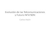 Evolución de las Telcomunicaciones y Futuro NFV/SDN Carlos Hazin.