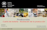 Producción Cuello de botella - Nivelación de la producción Tecnologías de gestión Escuelas Técnicas 2012 Disertante: Pirosanto, Iver.