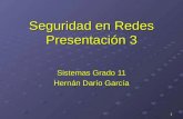 1 Seguridad en Redes Presentación 3 Sistemas Grado 11 Hernán Darío García.