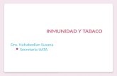 INMUNIDAD Y TABACO Dra. Nahabedian Susana Secretaria UATA.