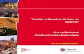 “Desafios del Mecanismo de Obras por Impuestos” Víctor Castillo Advíncula Dirección de Inversiones Descentralizadas Lima, 01 de diciembre de 2015.