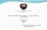 LICEO REPUBLICA DEL ECUADOR CONCEPCIÓN BECAS Y CRÉDITOS PARA LA EDUCACIÓN SUPERIOR INGRESO 2016 2016 ASISTENTE SOCIAL: PABLO VALDERRAMA R.