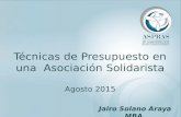 Técnicas de Presupuesto en una Asociación Solidarista Agosto 2015 Jairo Solano Araya MBA.